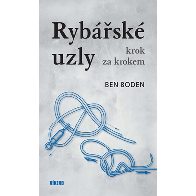 Rybářské uzly krok za krokem - Ben Boden