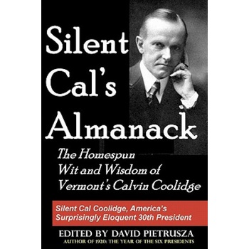Silent Cal's Almanack: The Homespun Wit And Wisdom Of Vermont's Calvin Coolidge