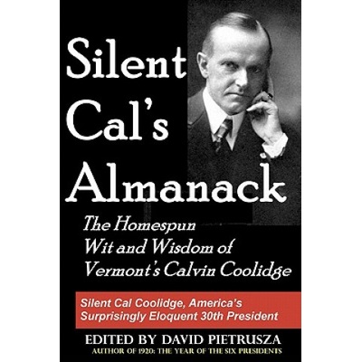 Silent Cal's Almanack: The Homespun Wit And Wisdom Of Vermont's Calvin Coolidge