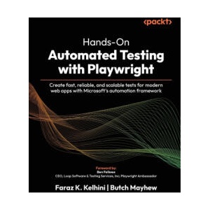 Hands-On Automated Testing with Playwright | Faraz K. Kelhini, Butch Mayhew, Ben Fellows (ISBN: 9781806106479)