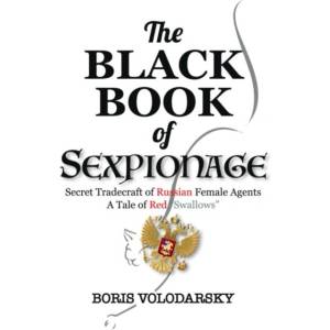 The Black Book of Sexpionage - Secret Tradecraft of Russian Female Agents (ISBN: 9781036101183)