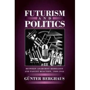 Futurism and Politics | Gunter Berghaus (ISBN: 9781571818676)