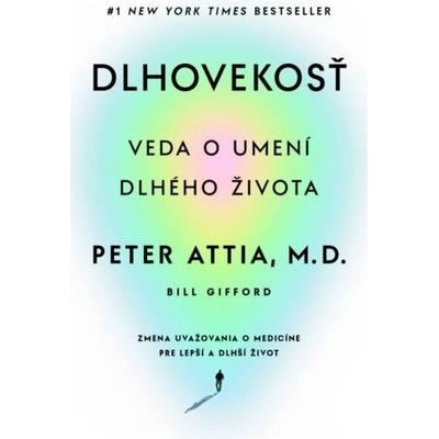 Dlhovekosť - Peter Attia Bill Gifford