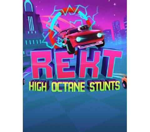 REKT! High Octane Stunts