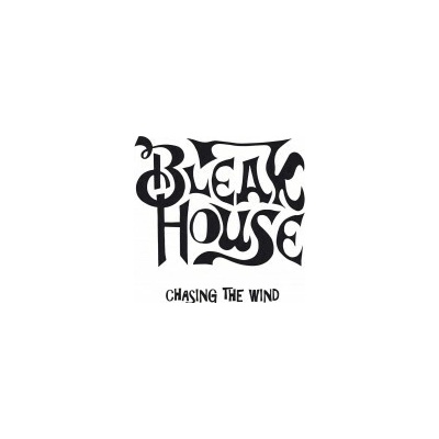 BLEAK HOUSE - CHASING THE WIND LTD.
