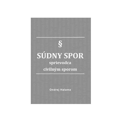 Súdny spor - sprievodca civilným sporom