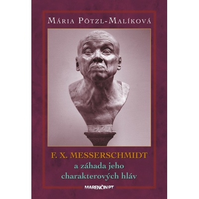 F. X. Messerschmidt záhadné charakterové hlavy - Mária Pötzl-Malíková