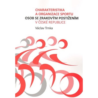 Charakteristika a organizace sportu osob se zrakovým postižením. v České republice - Václav Trnka