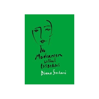 No Modernism Without Lesbians - Diana Souhami