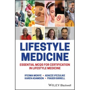 Lifestyle Medicine - Essential MCQs for Certification in Lifestyle Medicine | Ifeoma Monye, Adaeze Ifezulike, Karen Adamson, Fraser Birrell (ISBN: 9781119795919)