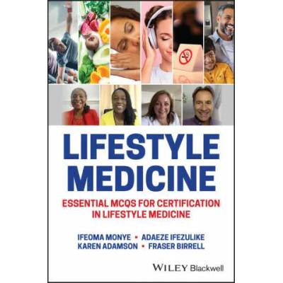 Lifestyle Medicine - Essential MCQs for Certification in Lifestyle Medicine | Ifeoma Monye, Adaeze Ifezulike, Karen Adamson, Fraser Birrell