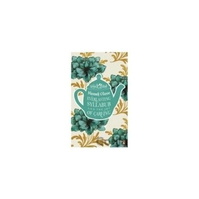 Everlasting Syllabub and the Art of Carving - Hannah Glasse