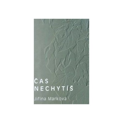 Čas nechytíš - Jiřina Marková