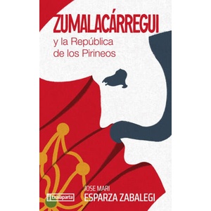 ZUMALACARREGUI Y LA REPUBLICA DE LOS PIRINEOS | ESPARZA ZABALEGI, JO (2024)