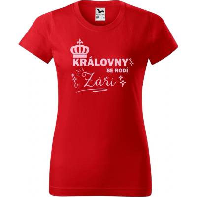 DOBRÝ TRIKO Dámské tričko s potiskem Královny se rodí Červená