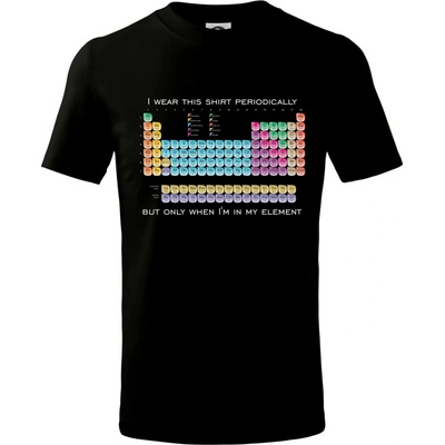 I wear this shirt periodically but only when I'm in my element tričko dětské bavlněné černá