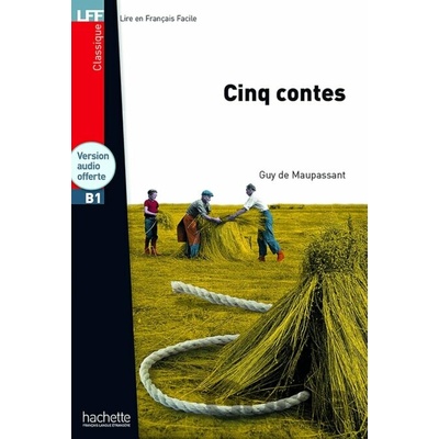 LFF B1: Cinq contes + CD - Guy de Maupassant