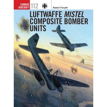 Luftwaffe Mistel Composite Bomber Units | Robert Forsyth