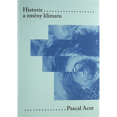 Historie a změny klimatu - Pascal Acot