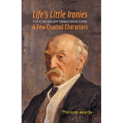 Life's Little Ironies A Set Of Tales Wit - Thomas Hardy