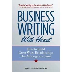 Business Writing With Heart | Lynn Gaertner-johnston (ISBN: 9780977867905)