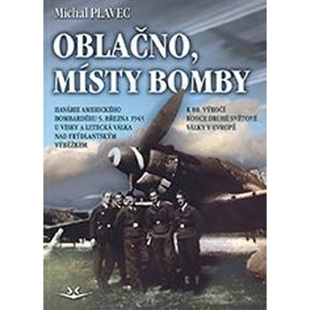 Oblačno, místy bomby - Havárie amerického bombardéru 5. března 1945 u Vísky a letecká válka nad Frýdlantským výběžkem - Michal Plavec