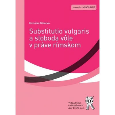 Substitutio vulgaris a sloboda vôle v práve rímskom Kleňová Veronika
