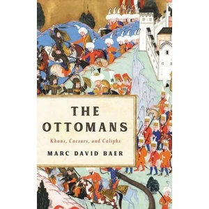 The Ottomans: Khans, Caesars, and Caliphs | Marc David Baer (ISBN: 9781541673809)