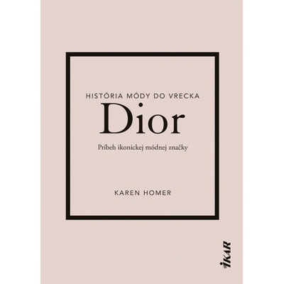 Dior: Príbeh ikonickej módnej značky - Karen Homer