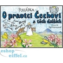 Pohádka o praotci Čechovi a těch dalších - Lucie Seifertová