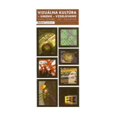 Vizuálna kultúra - umenie - vzdelávanie