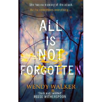 All Is Not Forgotten - Wendy Walker