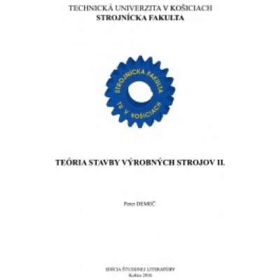 Teória stavby výrobných strojov II. - Demeč, Peter; Svetlík, Jozef