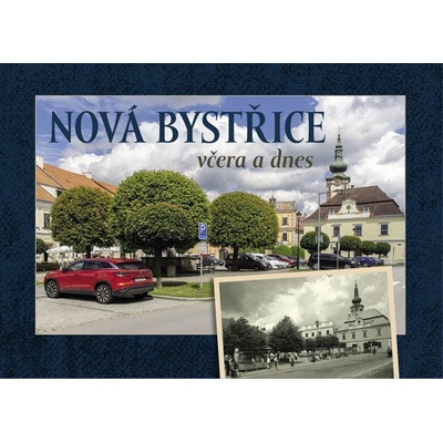 Nová Bystřice včera a dnes - Vladislav Sotona