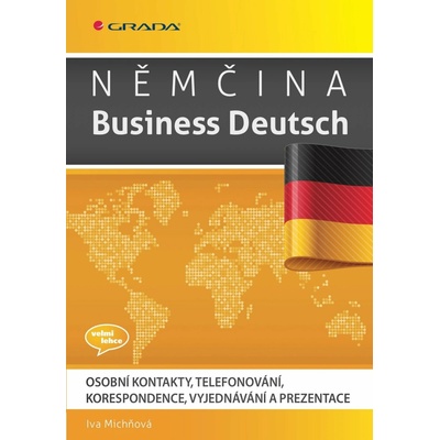 Michňová Iva: Němčina Business Deutsch - Osobní kontakty, telefonování, korespondence, vyjednávání, prezentace Kniha