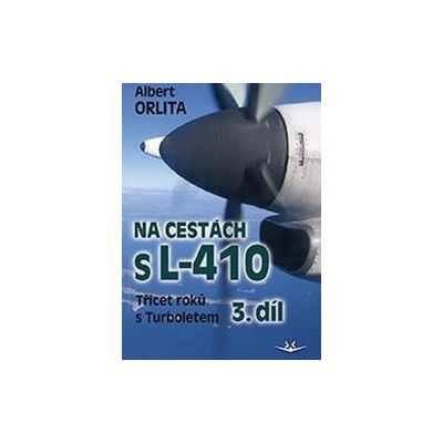 Na cestách s L–410 3. díl - Albert Orlita