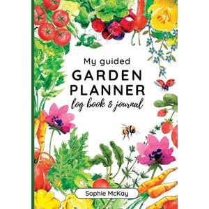 My Guided Garden Planner Log Book and Journal | Sophie McKay (ISBN: 9781916662063)