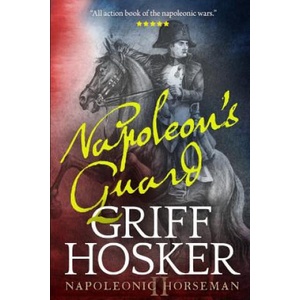 Napoleon's Guard | Griff Hosker (ISBN: 9781081628918)