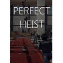 Perfect Heist