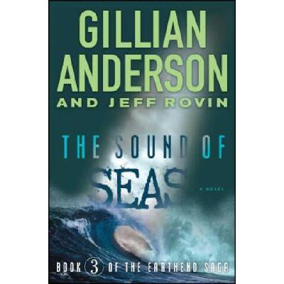 The Sound of Seas: Book 3 of the Earthend Sagavolume 3 | Gillian Anderson, Jeff Rovin