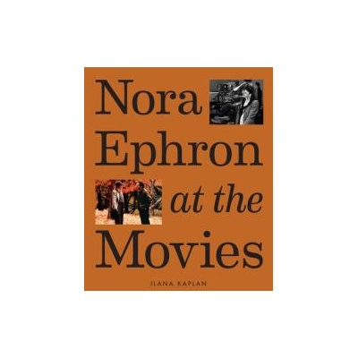 Nora Ephron at the Movies | KAPLAN ILANA