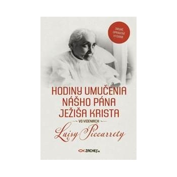 Hodiny umučenia nášho Pána Ježiša Krista vo videniach Luisy Piccarrety - Druhé, upravené vydanie