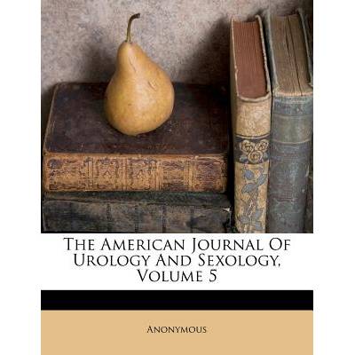 The American Journal Of Urology And Sexology, Volume 5" - ""