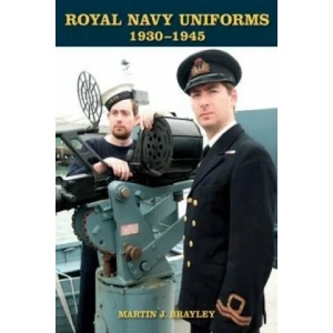 Royal Navy Uniforms 1930-1945 | Martin J. Brayley (2014)