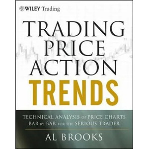 Trading Price Action Trends: Technical Analysis of Price Charts Bar by Bar for the Serious Trader (2011)