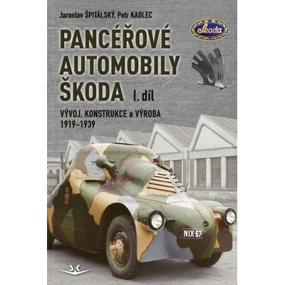 Panceřové automobily Škoda - Vývoj, konstrukce a výroba 1919-1939, 1. díl