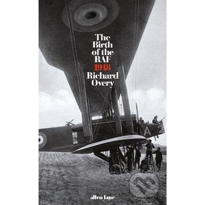 The Birth of the RAF - Richard Overy