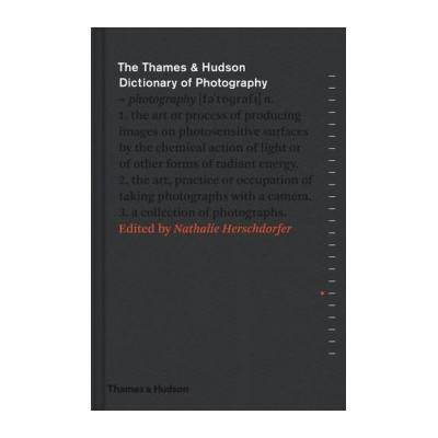 The Thames & Hudson Dictionary of Photogr... - Nathalie Herschdorfer