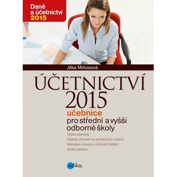 Účetnictví 2015 učebnice pro SŠ a VOŠ Jitka Mrkosová