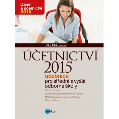 Účetnictví 2015 učebnice pro SŠ a VOŠ Jitka Mrkosová